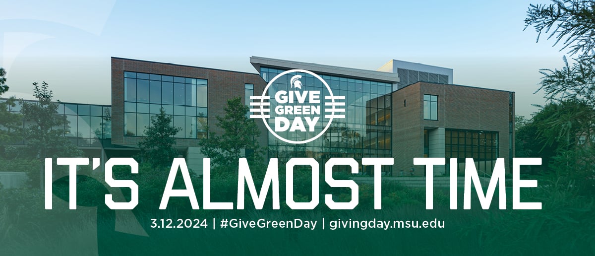 Give Green Day: It's almost time. 3.12.2024 | #GiveGreenDay | givingday.msu.edu