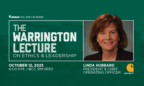 The Warrington Lecture on Ethics & Leadership: October 12, 2023, 6:00 pm, BCC Room N130: Linda Hubbard, president and chief operatig officer, Carhartt